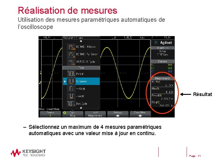 Réalisation de mesures Utilisation des mesures paramétriques automatiques de l’oscilloscope Résultat – Sélectionnez un