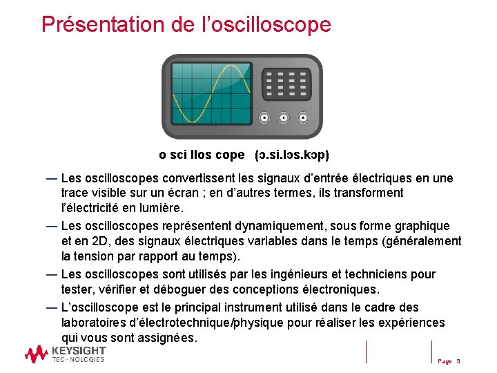 Présentation de l’oscilloscope o sci llos cope (ɔ. si. lɔs. kɔp) ― Les oscilloscopes