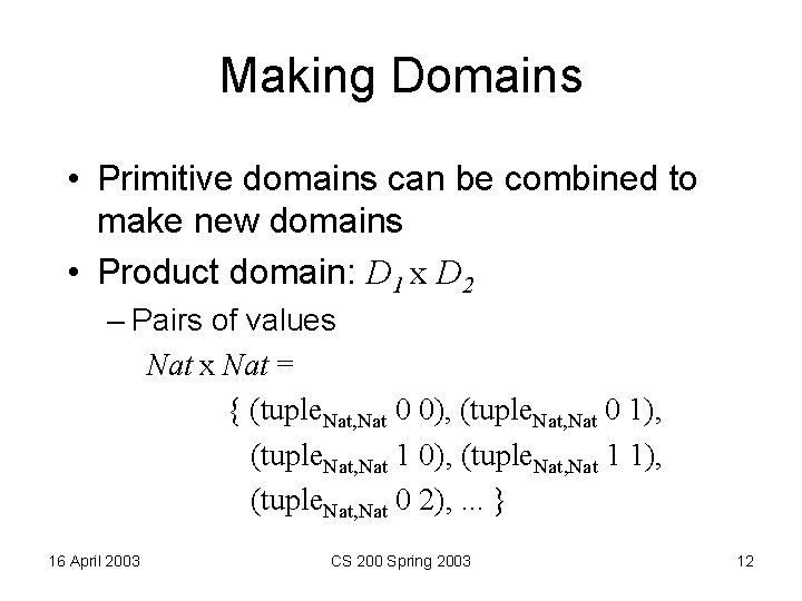 Making Domains • Primitive domains can be combined to make new domains • Product