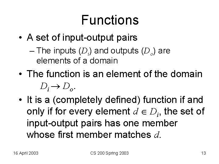 Functions • A set of input-output pairs – The inputs (Di) and outputs (Do)