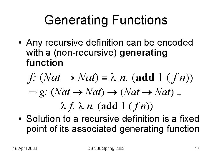 Generating Functions • Any recursive definition can be encoded with a (non-recursive) generating function