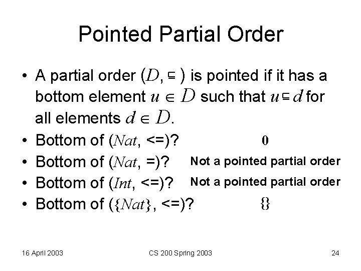 Pointed Partial Order • A partial order (D, ) is pointed if it has