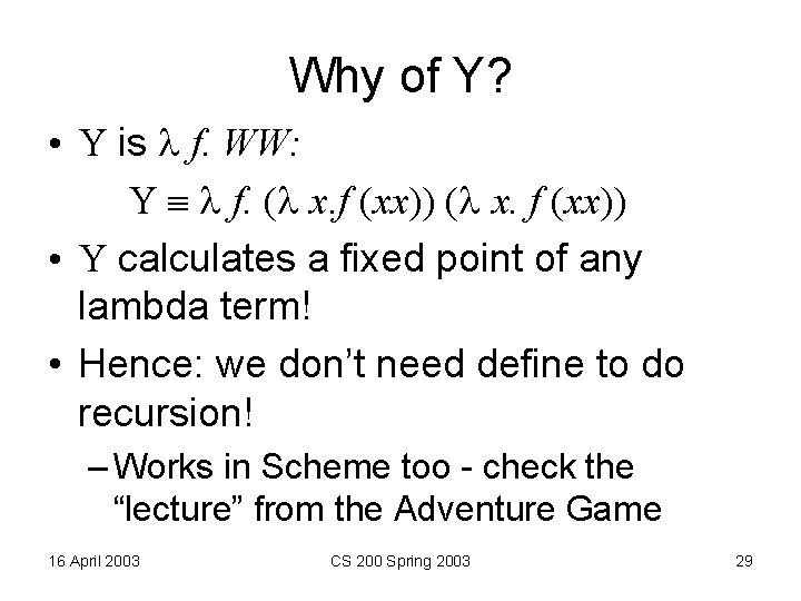 Why of Y? • Y is f. WW: Y f. ( x. f (xx))