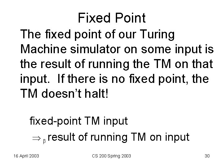 Fixed Point The fixed point of our Turing Machine simulator on some input is