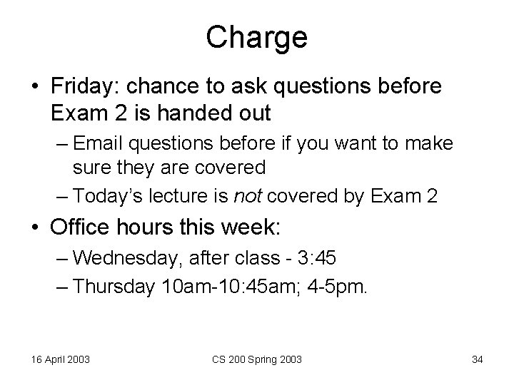 Charge • Friday: chance to ask questions before Exam 2 is handed out –