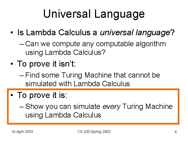 Universal Language • Is Lambda Calculus a universal language? – Can we compute any