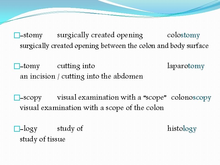 �-stomy surgically created opening colostomy surgically created opening between the colon and body surface