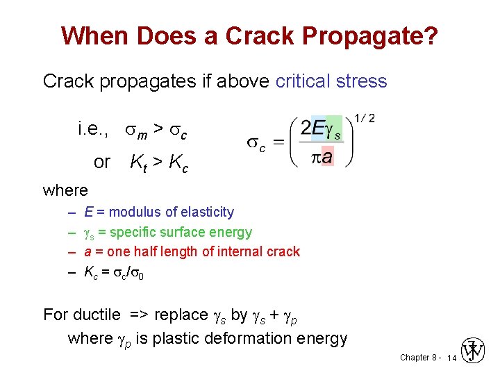 When Does a Crack Propagate? Crack propagates if above critical stress i. e. ,