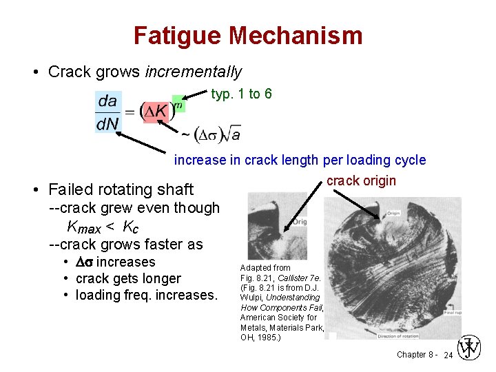 Fatigue Mechanism • Crack grows incrementally typ. 1 to 6 increase in crack length