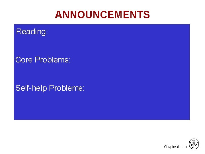 ANNOUNCEMENTS Reading: Core Problems: Self-help Problems: Chapter 8 - 31 