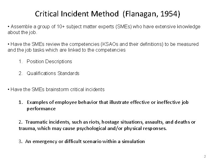 Critical Incident Method (Flanagan, 1954) • Assemble a group of 10+ subject matter experts