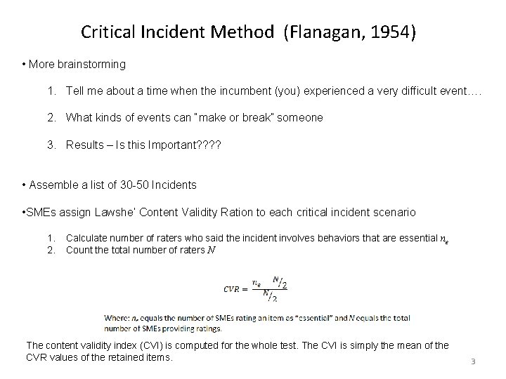 Critical Incident Method (Flanagan, 1954) • More brainstorming 1. Tell me about a time