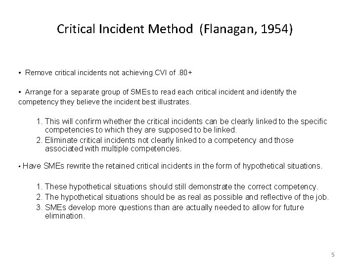 Critical Incident Method (Flanagan, 1954) • Remove critical incidents not achieving CVI of. 80+