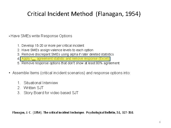 Critical Incident Method (Flanagan, 1954) • Have SMEs write Response Options 1. 2. 3.