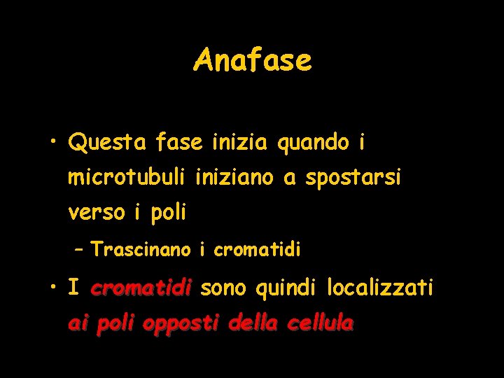 Anafase • Questa fase inizia quando i microtubuli iniziano a spostarsi verso i poli