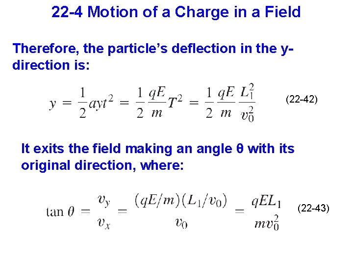 22 -4 Motion of a Charge in a Field Therefore, the particle’s deflection in