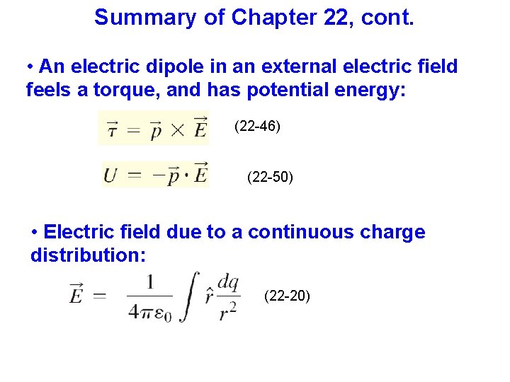 Summary of Chapter 22, cont. • An electric dipole in an external electric field