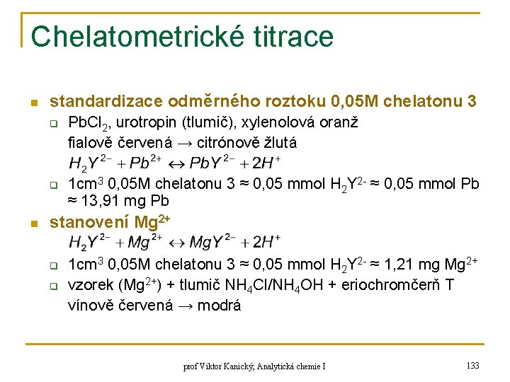 Chelatometrické titrace n standardizace odměrného roztoku 0, 05 M chelatonu 3 q q n