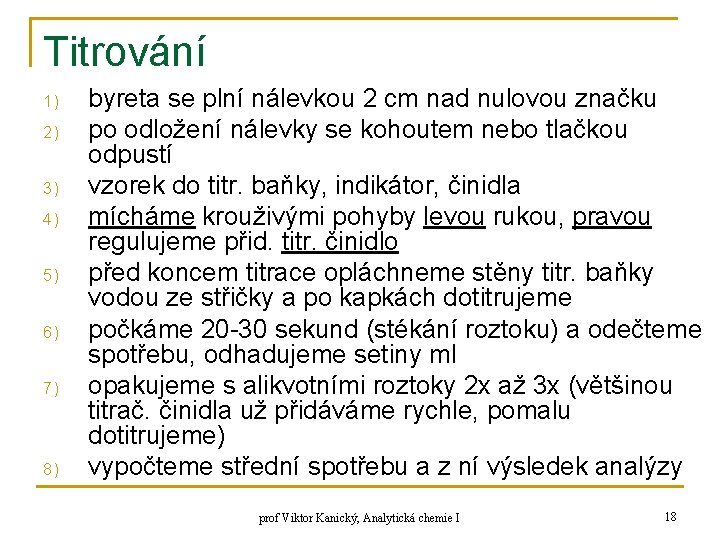 Titrování 1) 2) 3) 4) 5) 6) 7) 8) byreta se plní nálevkou 2