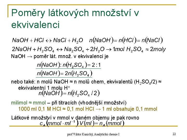 Poměry látkových množství v ekvivalenci Na. OH → poměr lát. množ. v ekvivalenci je