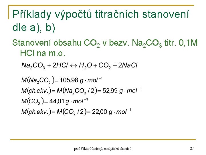 Příklady výpočtů titračních stanovení dle a), b) Stanovení obsahu CO 2 v bezv. Na