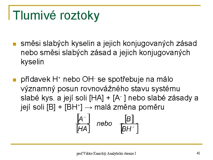 Tlumivé roztoky n směsi slabých kyselin a jejich konjugovaných zásad nebo směsi slabých zásad