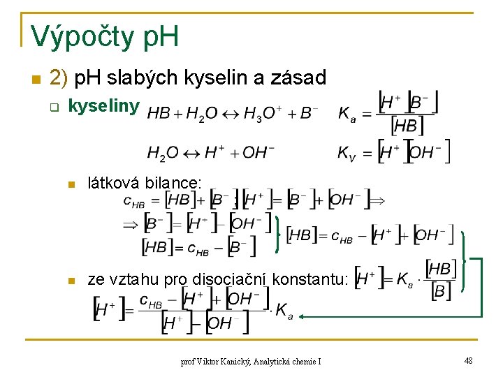 Výpočty p. H n 2) p. H slabých kyselin a zásad q kyseliny n