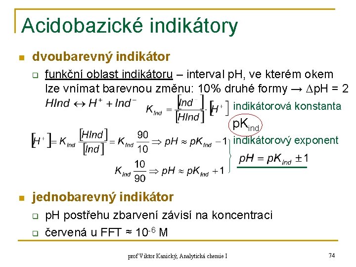 Acidobazické indikátory n dvoubarevný indikátor q funkční oblast indikátoru – interval p. H, ve