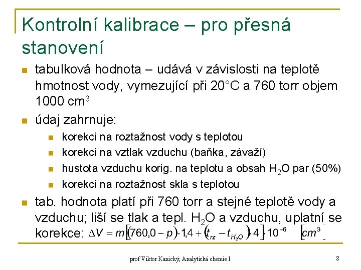 Kontrolní kalibrace – pro přesná stanovení n n tabulková hodnota – udává v závislosti