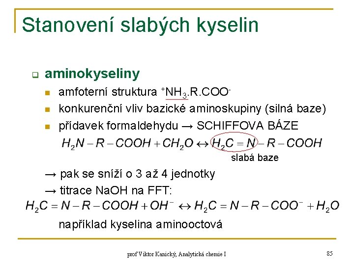 Stanovení slabých kyselin q aminokyseliny n n n amfoterní struktura +NH 3. R. COOkonkurenční