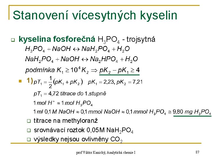 Stanovení vícesytných kyselin q kyselina fosforečná H 3 PO 4 - trojsytná n 1)