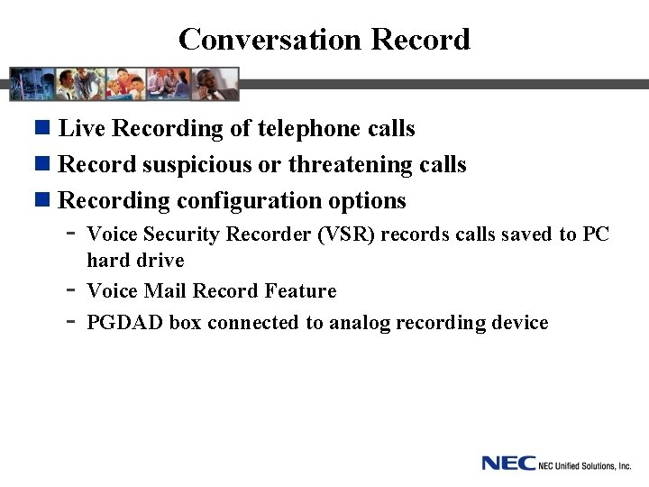 Conversation Record n Live Recording of telephone calls n Record suspicious or threatening calls