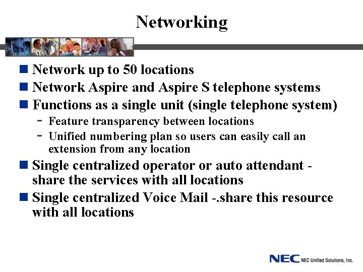 Networking n Network up to 50 locations n Network Aspire and Aspire S telephone