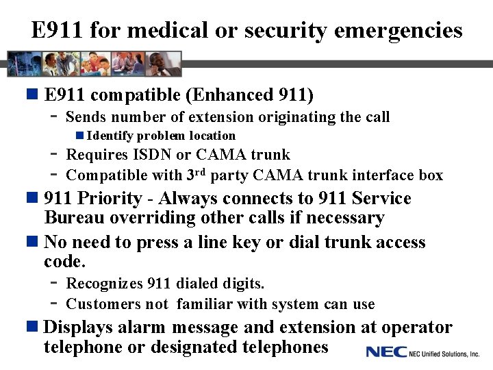E 911 for medical or security emergencies n E 911 compatible (Enhanced 911) -