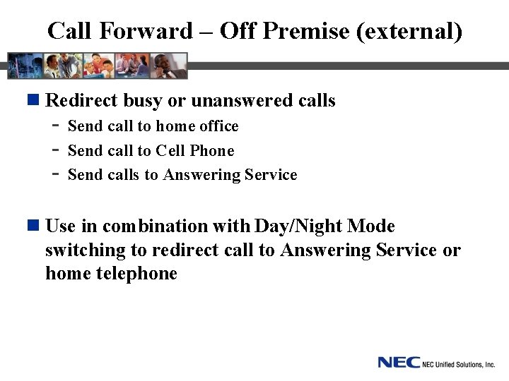 Call Forward – Off Premise (external) n Redirect busy or unanswered calls - Send