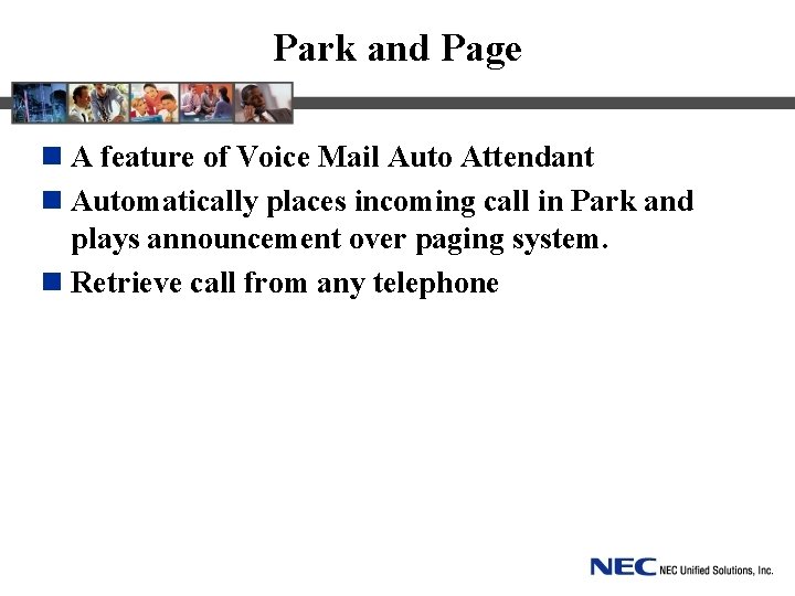 Park and Page n A feature of Voice Mail Auto Attendant n Automatically places