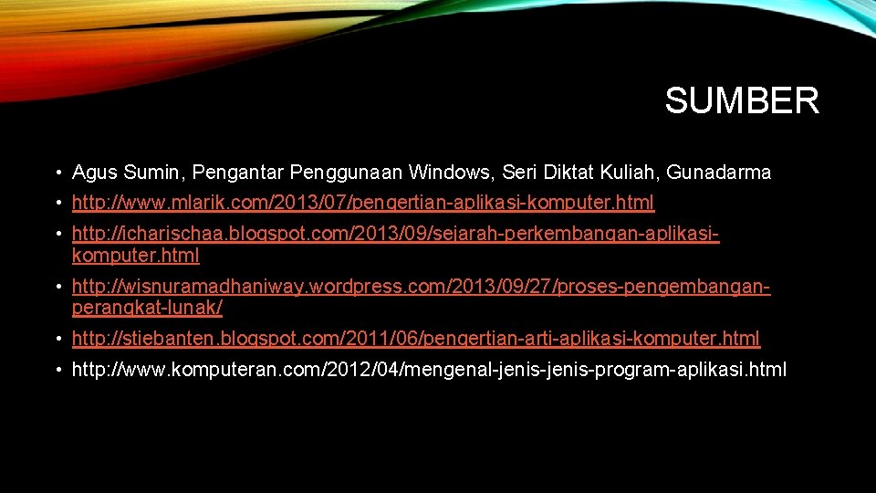 SUMBER • Agus Sumin, Pengantar Penggunaan Windows, Seri Diktat Kuliah, Gunadarma • http: //www.