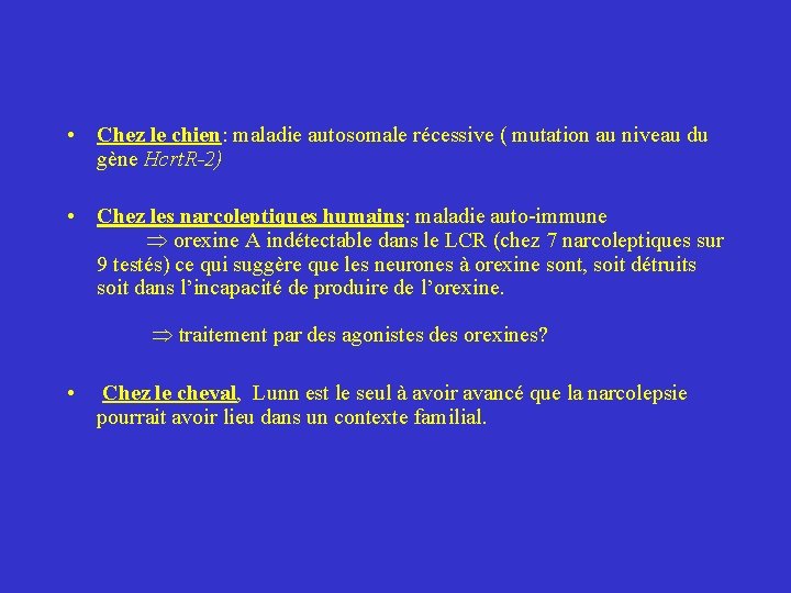  • Chez le chien: maladie autosomale récessive ( mutation au niveau du gène