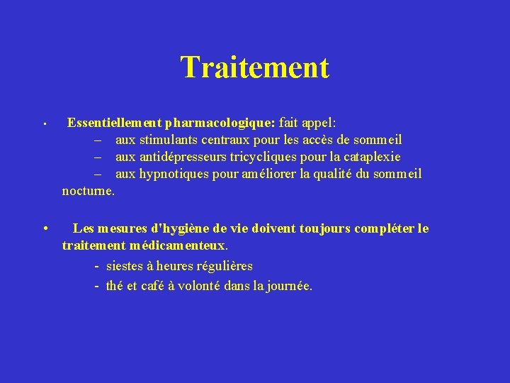 Traitement • Essentiellement pharmacologique: fait appel: – aux stimulants centraux pour les accès de