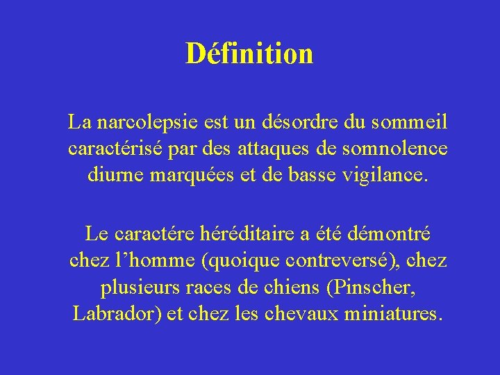 Définition La narcolepsie est un désordre du sommeil caractérisé par des attaques de somnolence