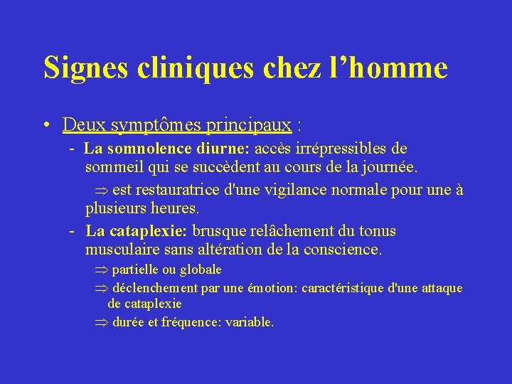 Signes cliniques chez l’homme • Deux symptômes principaux : - La somnolence diurne: accès