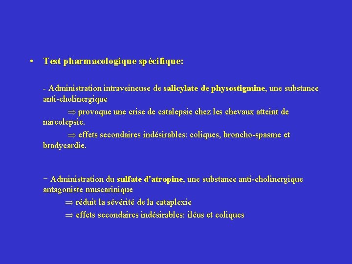  • Test pharmacologique spécifique: - Administration intraveineuse de salicylate de physostigmine, une substance