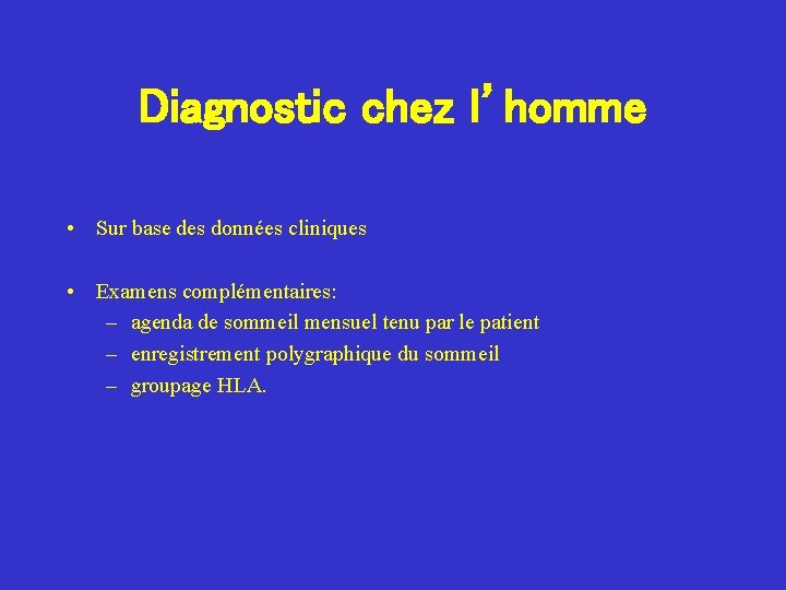 Diagnostic chez l’homme • Sur base des données cliniques • Examens complémentaires: – agenda