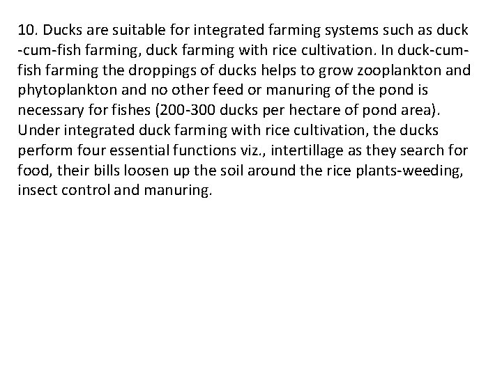 10. Ducks are suitable for integrated farming systems such as duck -cum-fish farming, duck