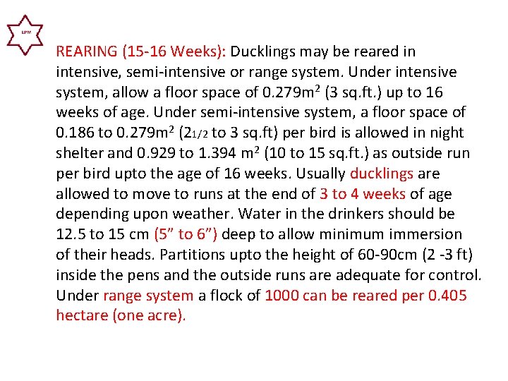 REARING (15 -16 Weeks): Ducklings may be reared in intensive, semi-intensive or range system.