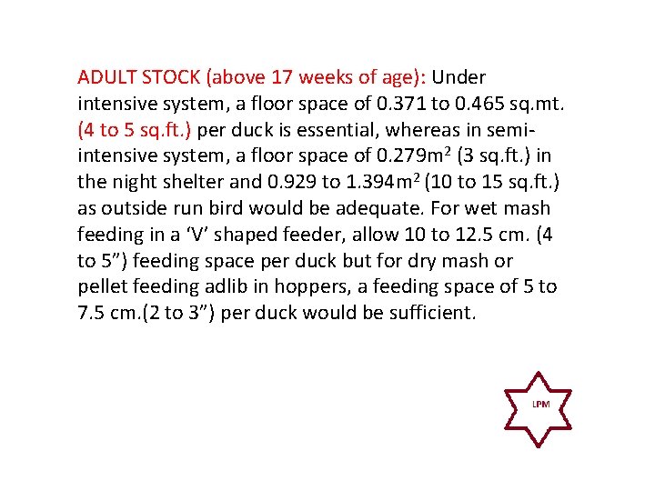 ADULT STOCK (above 17 weeks of age): Under intensive system, a floor space of