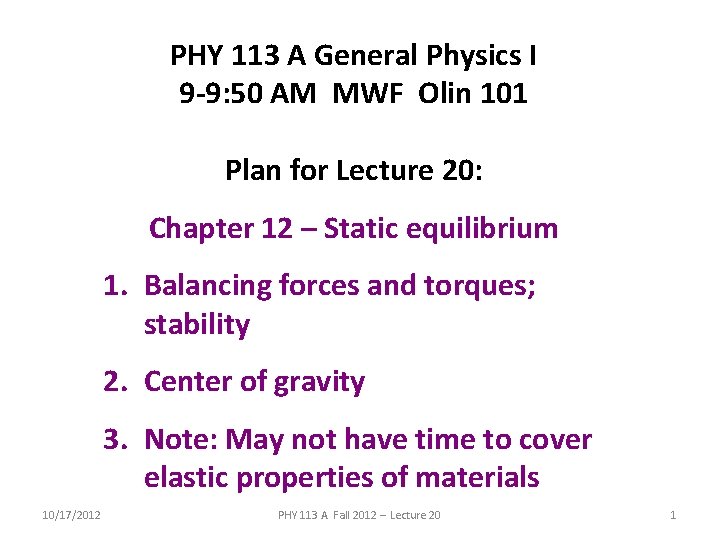 PHY 113 A General Physics I 9 -9: 50 AM MWF Olin 101 Plan PHY 113 A General Physics I 9 -9: 50 AM MWF Olin 101 Plan