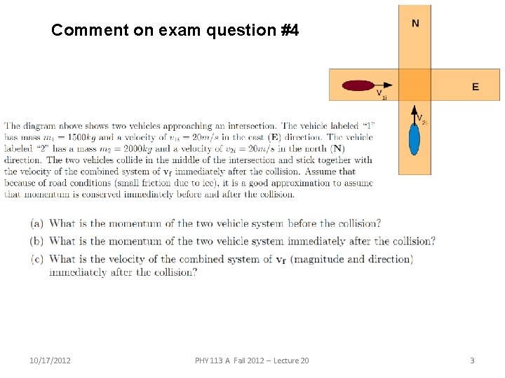 Comment on exam question #4 10/17/2012 PHY 113 A Fall 2012 -- Lecture 20 Comment on exam question #4 10/17/2012 PHY 113 A Fall 2012 -- Lecture 20