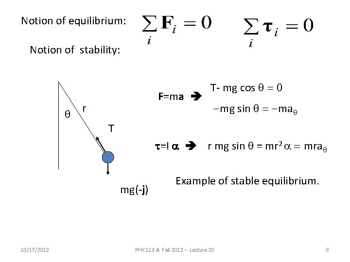 Notion of equilibrium: Notion of stability: q F=ma r T- mg cos q = Notion of equilibrium: Notion of stability: q F=ma r T- mg cos q =