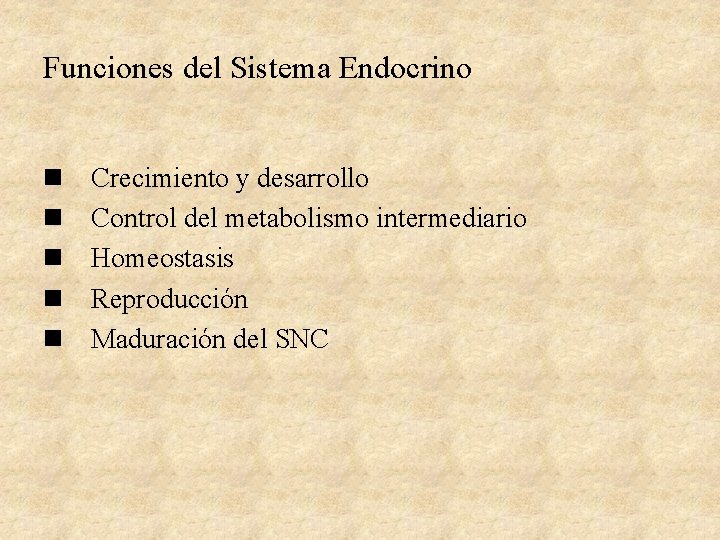 Funciones del Sistema Endocrino n n n Crecimiento y desarrollo Control del metabolismo intermediario